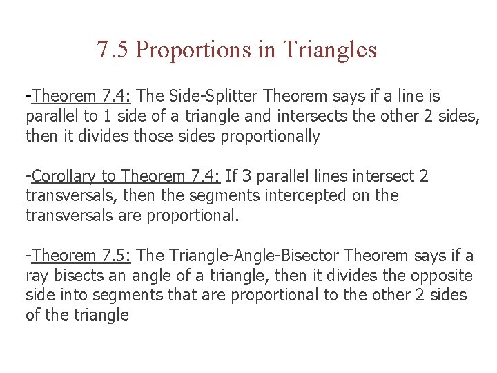 7. 5 Proportions in Triangles -Theorem 7. 4: The Side-Splitter Theorem says if a