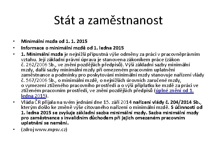Stát a zaměstnanost • • • Minimální mzda od 1. 1. 2015 Informace o Stát a zaměstnanost • • • Minimální mzda od 1. 1. 2015 Informace o