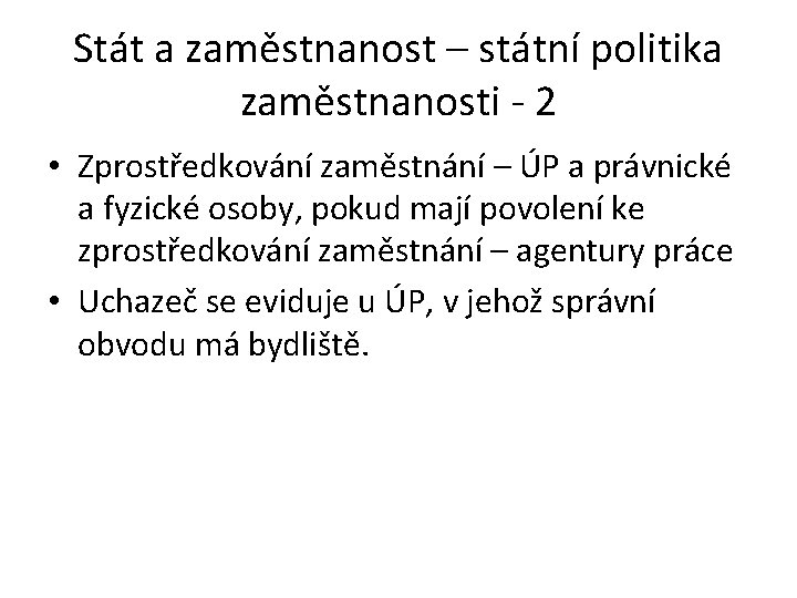 Stát a zaměstnanost – státní politika zaměstnanosti - 2 • Zprostředkování zaměstnání – ÚP