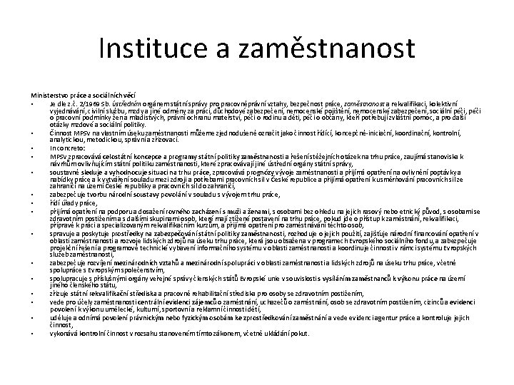 Instituce a zaměstnanost Ministerstvo práce a sociálních věcí • Je dle z. č. 2/1969