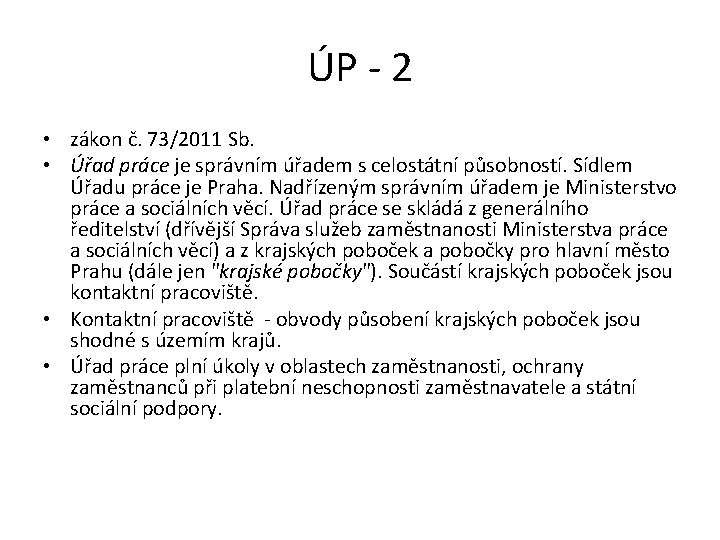 ÚP - 2 • zákon č. 73/2011 Sb. • Úřad práce je správním úřadem