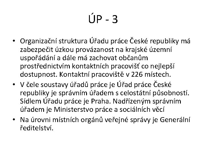 ÚP - 3 • Organizační struktura Úřadu práce České republiky má zabezpečit úzkou provázanost