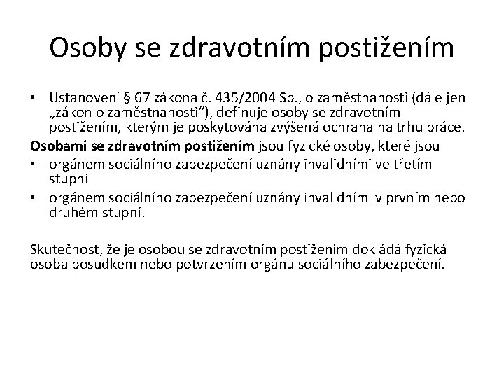 Osoby se zdravotním postižením • Ustanovení § 67 zákona č. 435/2004 Sb. , o