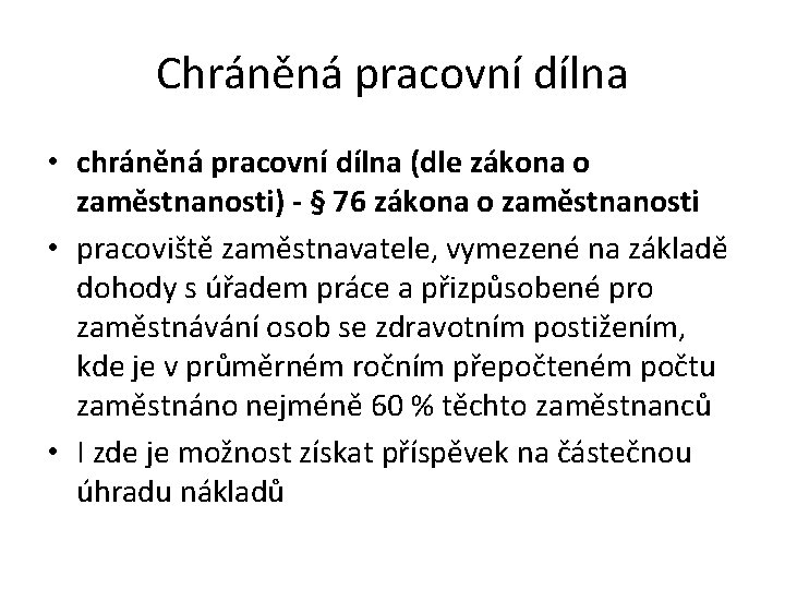 Chráněná pracovní dílna • chráněná pracovní dílna (dle zákona o zaměstnanosti) - § 76