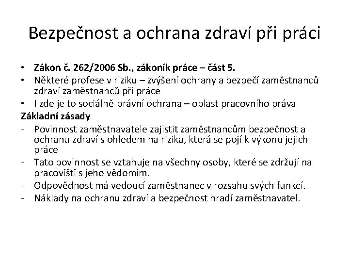 Bezpečnost a ochrana zdraví při práci • Zákon č. 262/2006 Sb. , zákoník práce