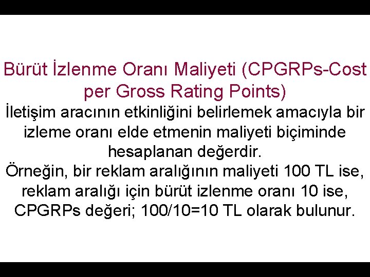 Bürüt İzlenme Oranı Maliyeti (CPGRPs-Cost per Gross Rating Points) İletişim aracının etkinliğini belirlemek amacıyla