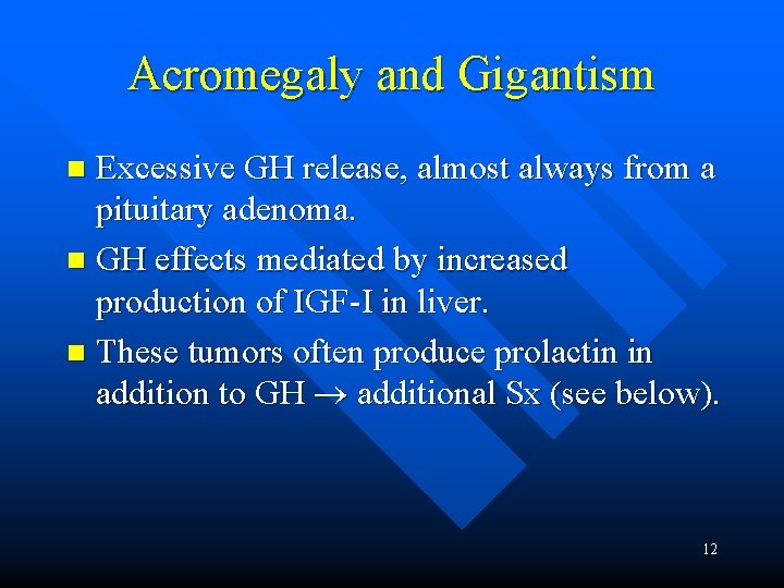 Acromegaly and Gigantism Excessive GH release, almost always from a pituitary adenoma. n GH