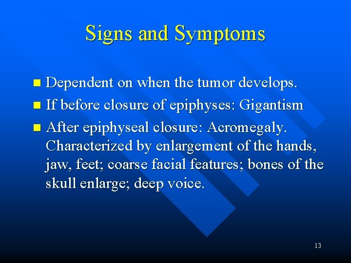 Signs and Symptoms Dependent on when the tumor develops. n If before closure of