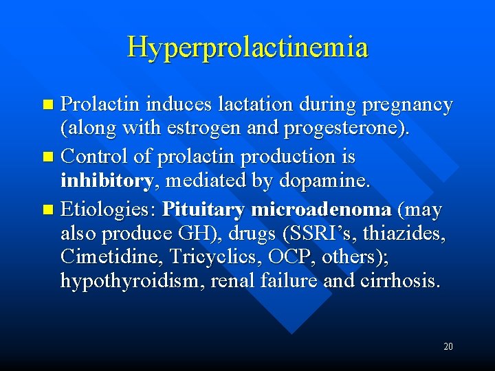 Hyperprolactinemia Prolactin induces lactation during pregnancy (along with estrogen and progesterone). n Control of