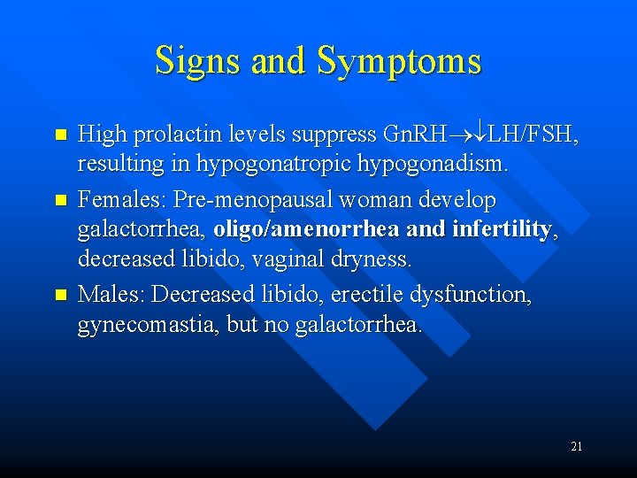 Signs and Symptoms n n n High prolactin levels suppress Gn. RH LH/FSH, resulting