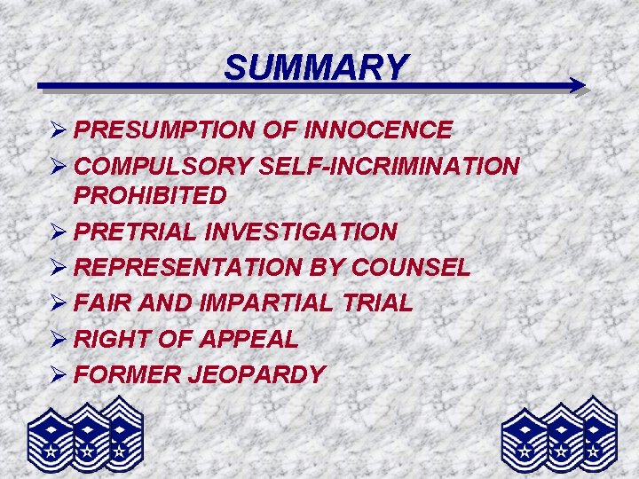 SUMMARY Ø PRESUMPTION OF INNOCENCE Ø COMPULSORY SELF-INCRIMINATION PROHIBITED Ø PRETRIAL INVESTIGATION Ø REPRESENTATION