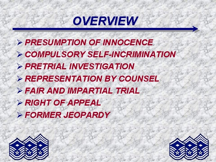 OVERVIEW Ø PRESUMPTION OF INNOCENCE Ø COMPULSORY SELF-INCRIMINATION Ø PRETRIAL INVESTIGATION Ø REPRESENTATION BY