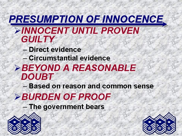 PRESUMPTION OF INNOCENCE ØINNOCENT UNTIL PROVEN GUILTY – Direct evidence – Circumstantial evidence ØBEYOND