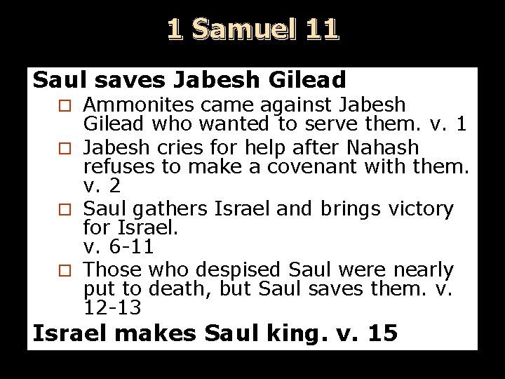 1 Samuel 11 Saul saves Jabesh Gilead Ammonites came against Jabesh Gilead who wanted