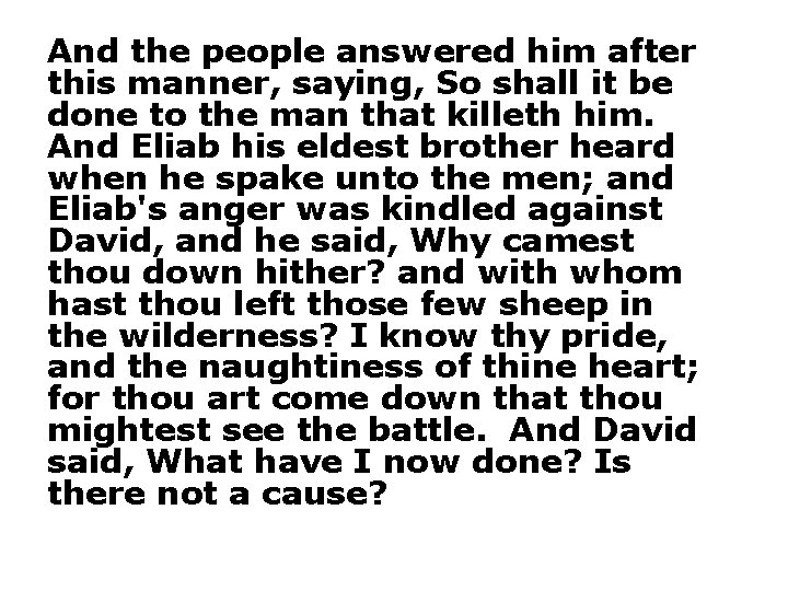 And the people answered him after this manner, saying, So shall it be done