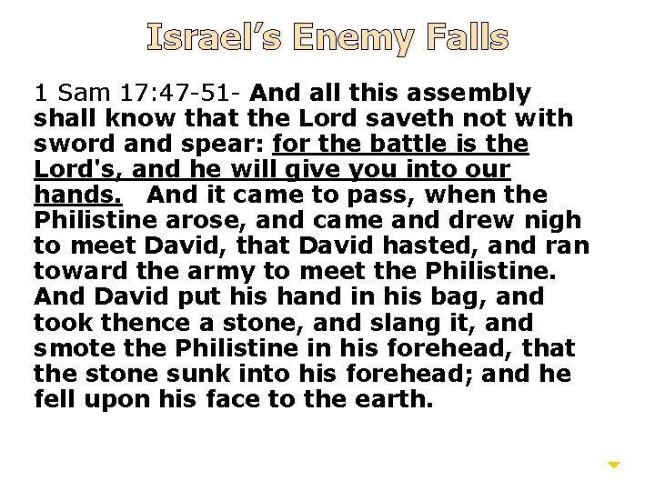 Israel’s Enemy Falls 1 Sam 17: 47 -51 - And all this assembly shall
