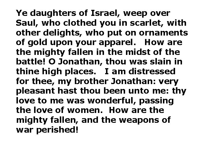 Ye daughters of Israel, weep over Saul, who clothed you in scarlet, with other