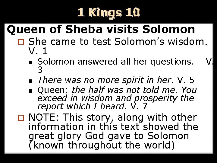1 Kings 10 Queen of Sheba visits Solomon ¨ She came to test Solomon’s