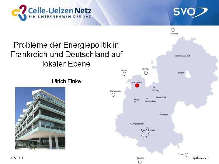 Probleme der Energiepolitik in Frankreich und Deutschland auf lokaler Ebene Ulrich Finke 11/6/2020 1/Wietzendorf