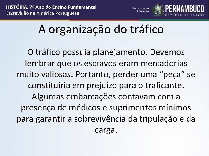 HISTÓRIA, 7º Ano do Ensino Fundamental Escravidão na América Portuguesa A organização do tráfico