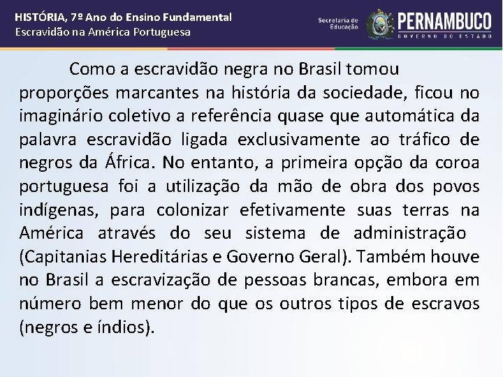 HISTÓRIA, 7º Ano do Ensino Fundamental Escravidão na América Portuguesa Como a escravidão negra