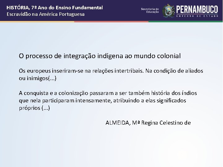 HISTÓRIA, 7º Ano do Ensino Fundamental Escravidão na América Portuguesa O processo de integração