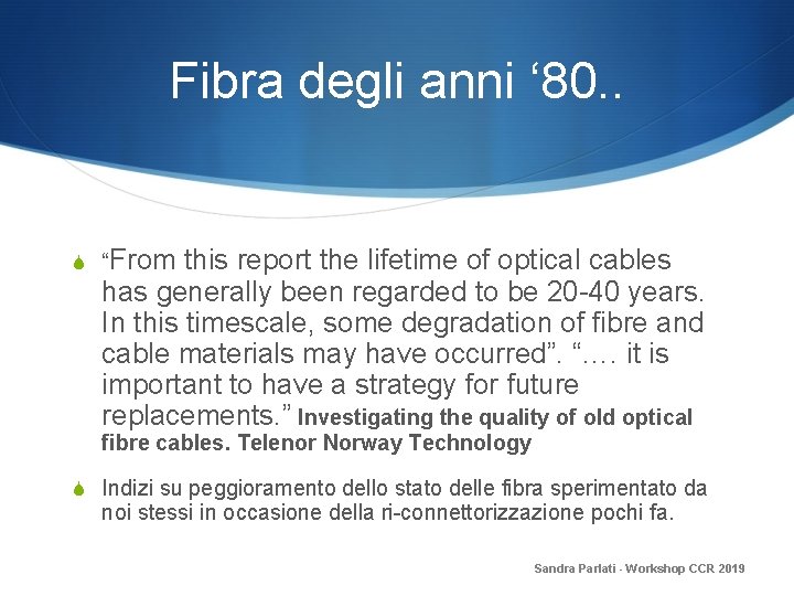 Fibra degli anni ‘ 80. . S “From this report the lifetime of optical