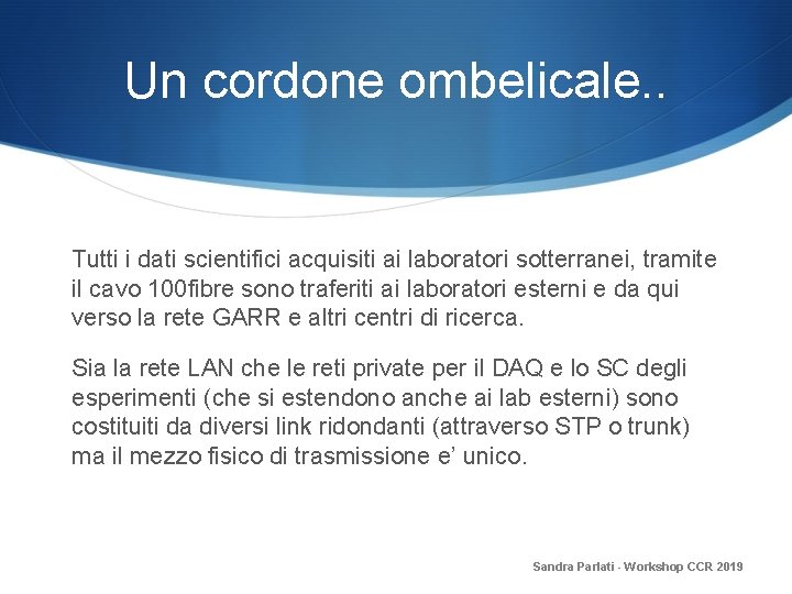 Un cordone ombelicale. . Tutti i dati scientifici acquisiti ai laboratori sotterranei, tramite il