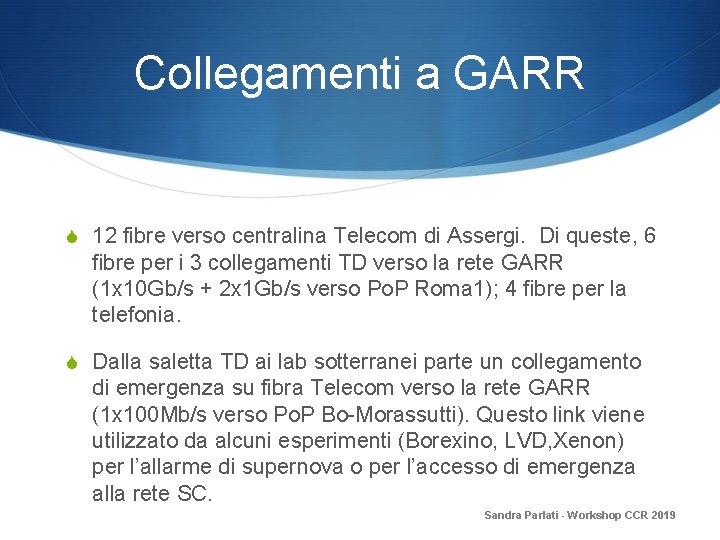 Collegamenti a GARR S 12 fibre verso centralina Telecom di Assergi. Di queste, 6
