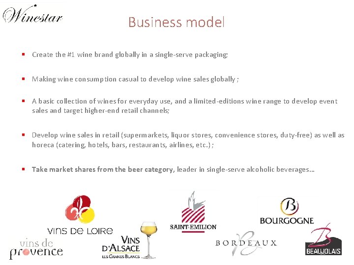 Business model Create the #1 wine brand globally in a single-serve packaging; Making wine