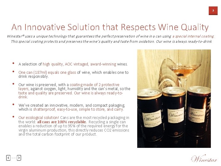 3 An Innovative Solution that Respects Wine Quality Winestar® uses a unique technology that