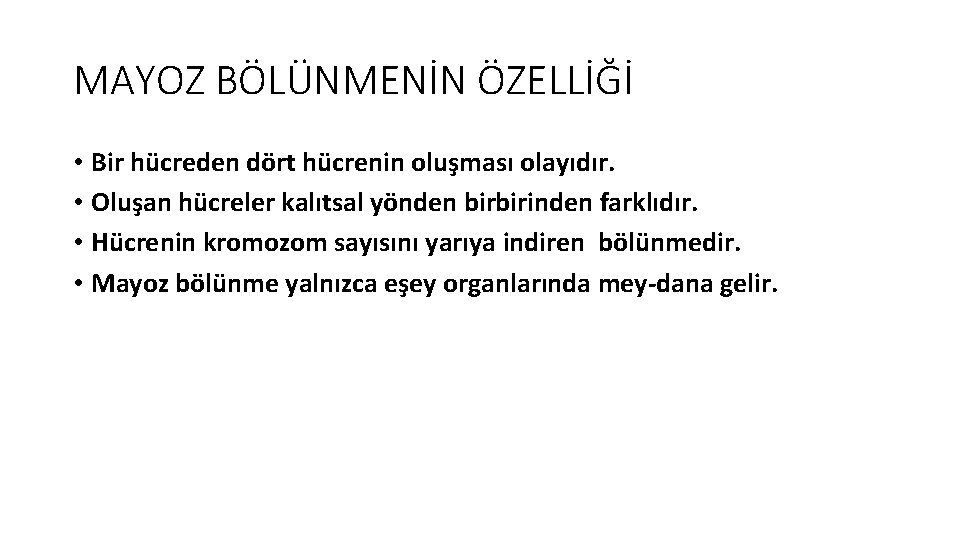 MAYOZ BÖLÜNMENİN ÖZELLİĞİ • Bir hücreden dört hücrenin oluşması olayıdır. • Oluşan hücreler kalıtsal