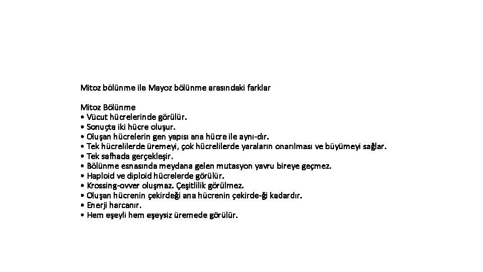 Mitoz bölünme ile Mayoz bölünme arasındaki farklar Mitoz Bölünme • Vücut hücrelerinde görülür. •