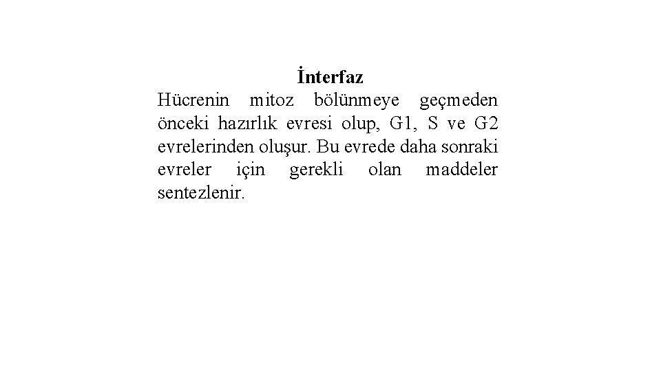 İnterfaz Hücrenin mitoz bölünmeye geçmeden önceki hazırlık evresi olup, G 1, S ve G