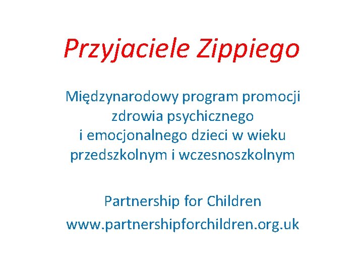 Przyjaciele Zippiego Międzynarodowy program promocji zdrowia psychicznego i emocjonalnego dzieci w wieku przedszkolnym i