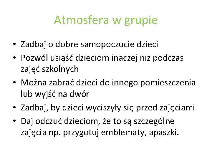 Atmosfera w grupie • Zadbaj o dobre samopoczucie dzieci • Pozwól usiąść dzieciom inaczej