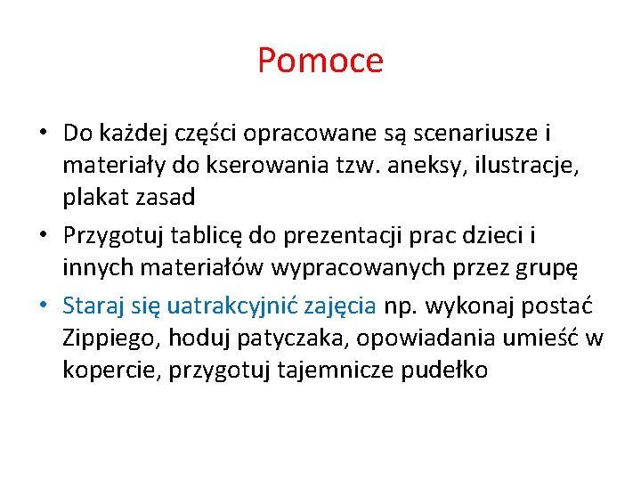Pomoce • Do każdej części opracowane są scenariusze i materiały do kserowania tzw. aneksy,