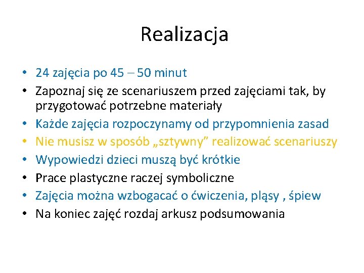 Realizacja • 24 zajęcia po 45 – 50 minut • Zapoznaj się ze scenariuszem