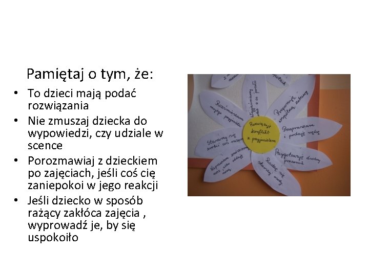 Pamiętaj o tym, że: • To dzieci mają podać rozwiązania • Nie zmuszaj dziecka