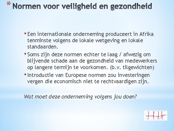 * • Een internationale onderneming produceert in Afrika tenminste volgens de lokale wetgeving en