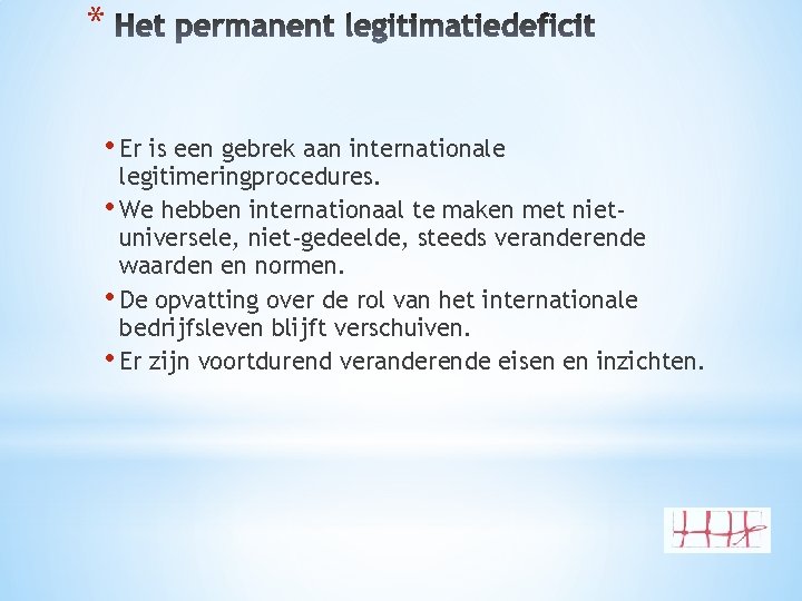 * • Er is een gebrek aan internationale legitimeringprocedures. • We hebben internationaal te