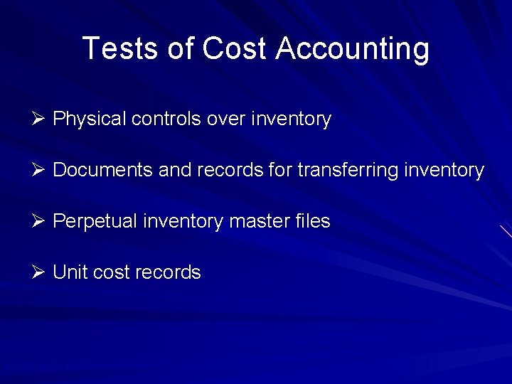 Tests of Cost Accounting Ø Physical controls over inventory Ø Documents and records for