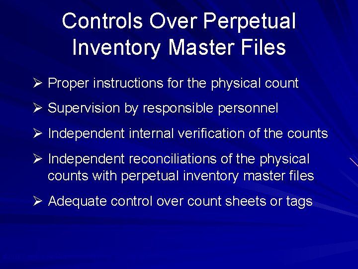 Controls Over Perpetual Inventory Master Files Ø Proper instructions for the physical count Ø
