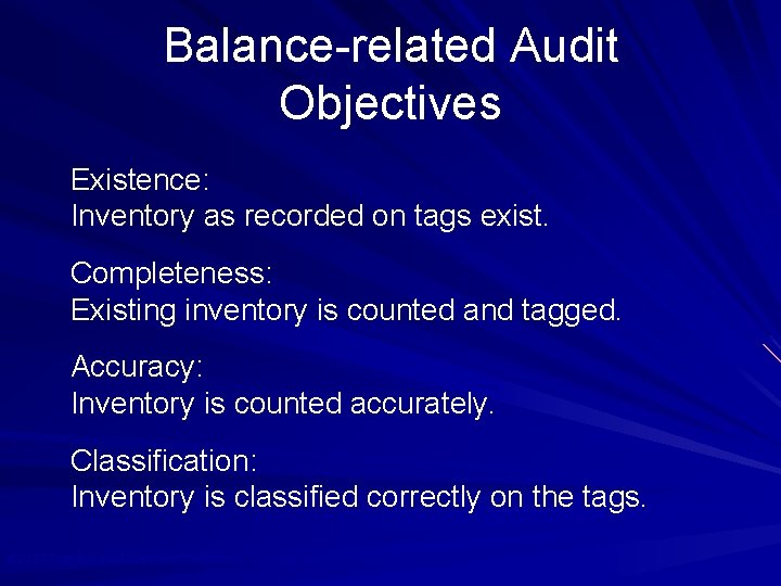 Balance-related Audit Objectives Existence: Inventory as recorded on tags exist. Completeness: Existing inventory is