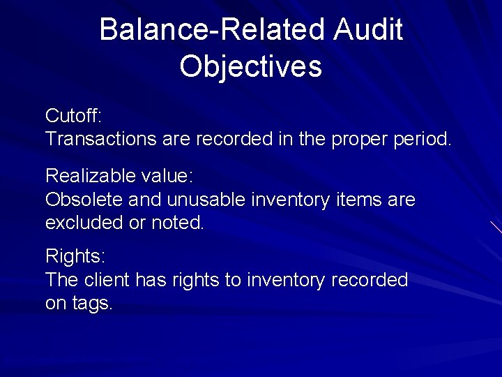 Balance-Related Audit Objectives Cutoff: Transactions are recorded in the proper period. Realizable value: Obsolete