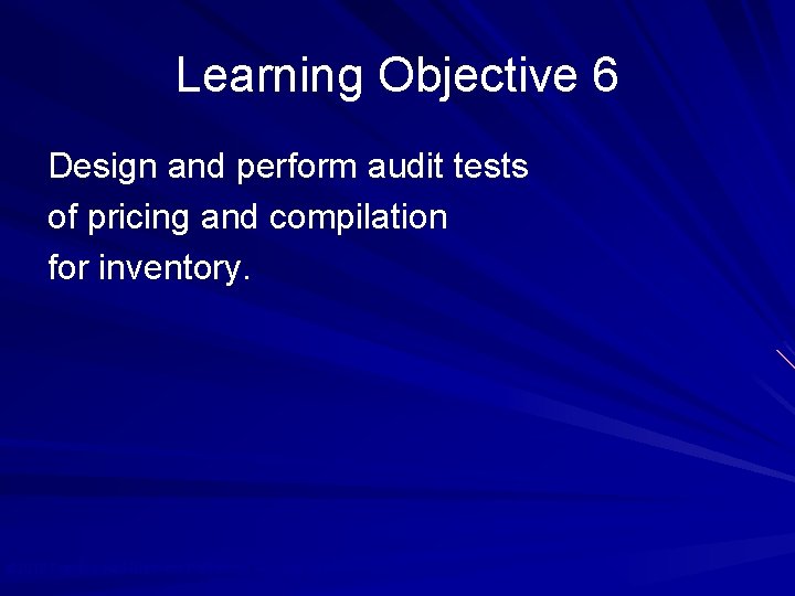Learning Objective 6 Design and perform audit tests of pricing and compilation for inventory.