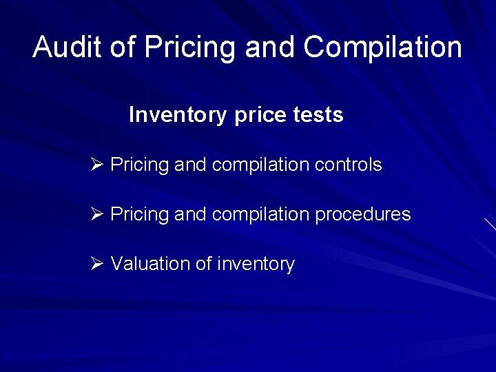 Audit of Pricing and Compilation Inventory price tests Ø Pricing and compilation controls Ø