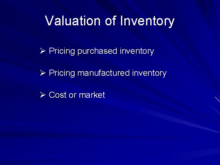 Valuation of Inventory Ø Pricing purchased inventory Ø Pricing manufactured inventory Ø Cost or