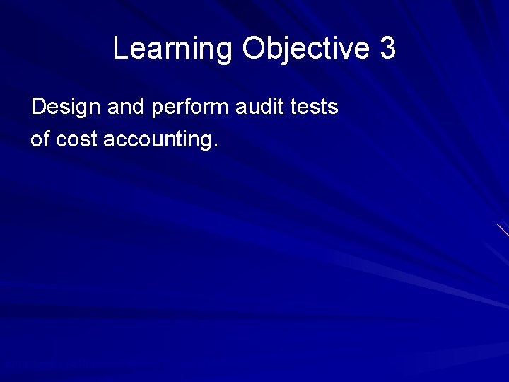 Learning Objective 3 Design and perform audit tests of cost accounting. © 2010 Prentice