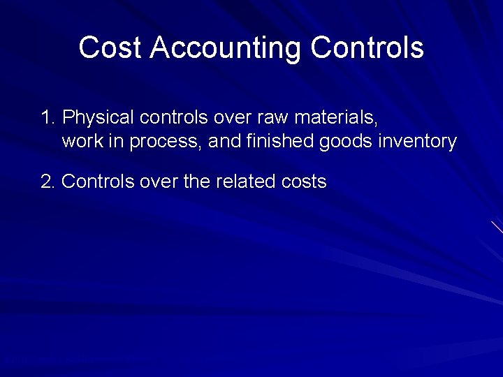 Cost Accounting Controls 1. Physical controls over raw materials, work in process, and finished